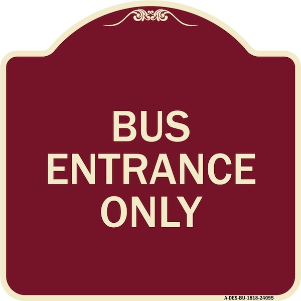 Signmission Entrance Bus Entrance Only Heavy-Gauge Aluminum Architectural Sign, 18" x 18", BU-1818-24095 A-DES-BU-1818-24095 - main